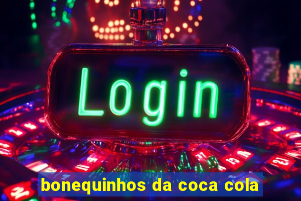 bonequinhos da coca cola