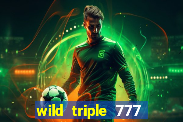 wild triple 777 slots casino