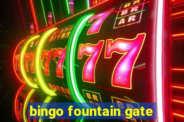 bingo fountain gate