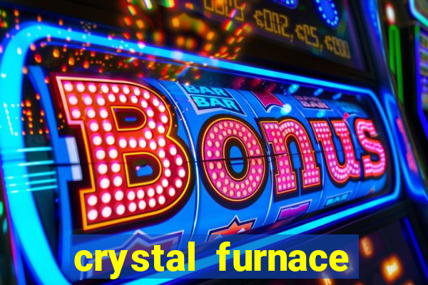 crystal furnace online slot