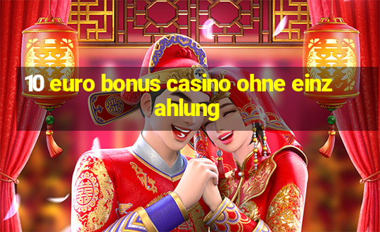 10 euro bonus casino ohne einzahlung