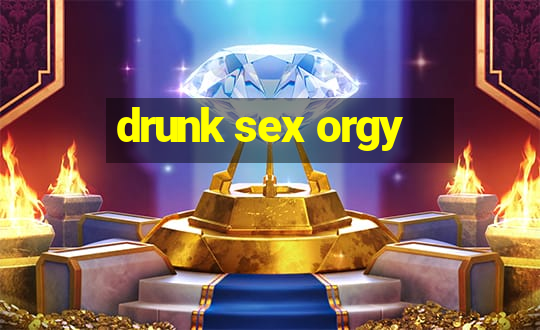 drunk sex orgy