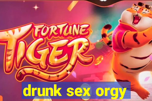 drunk sex orgy