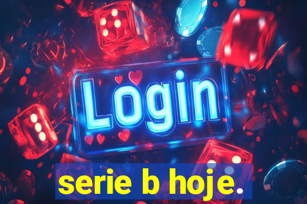 serie b hoje.