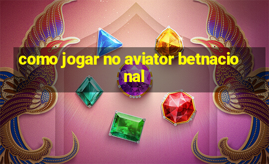 como jogar no aviator betnacional