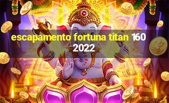 escapamento fortuna titan 160 2022