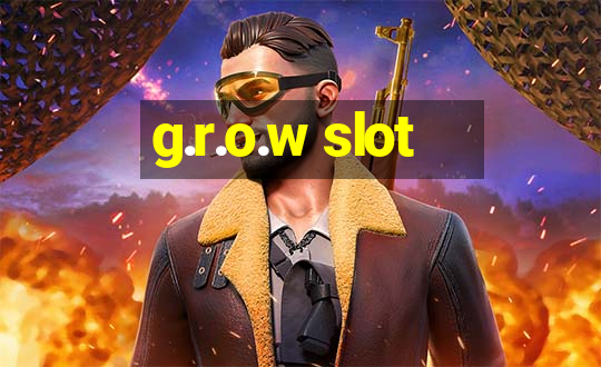 g.r.o.w slot