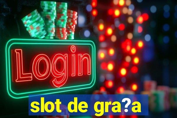 slot de gra?a