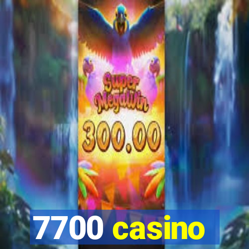 7700 casino