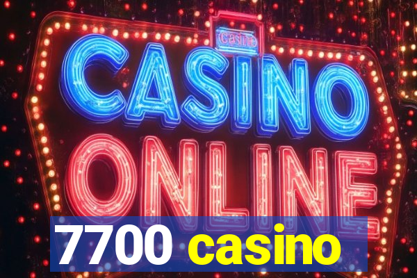 7700 casino