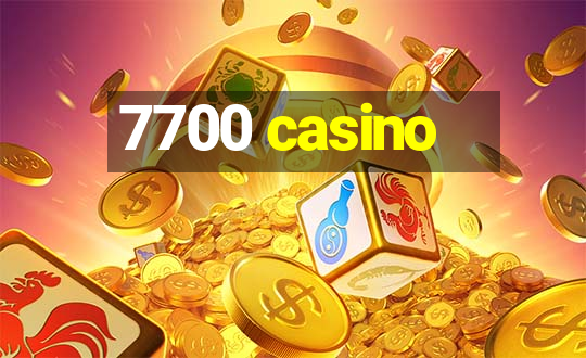 7700 casino