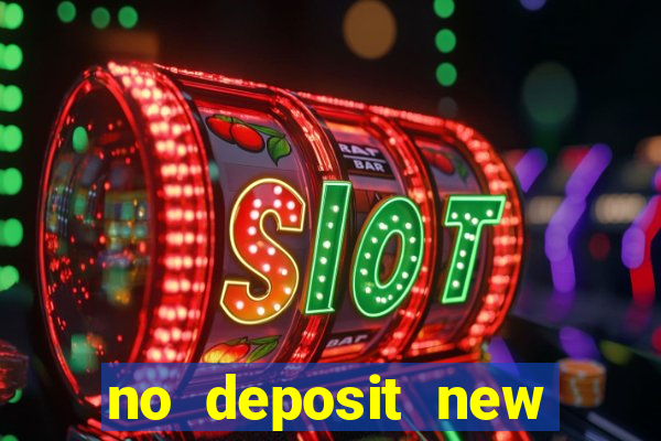 no deposit new online casinos