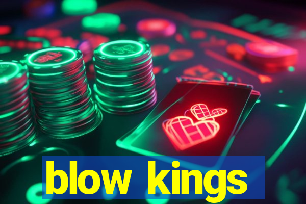 blow kings