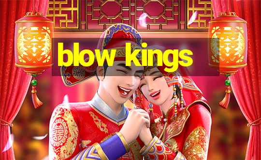 blow kings