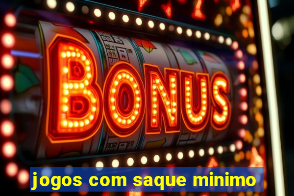 jogos com saque minimo