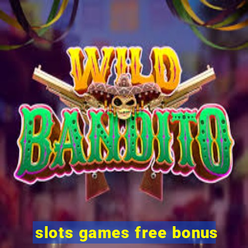 slots games free bonus