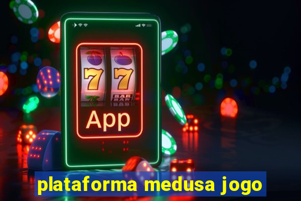 plataforma medusa jogo