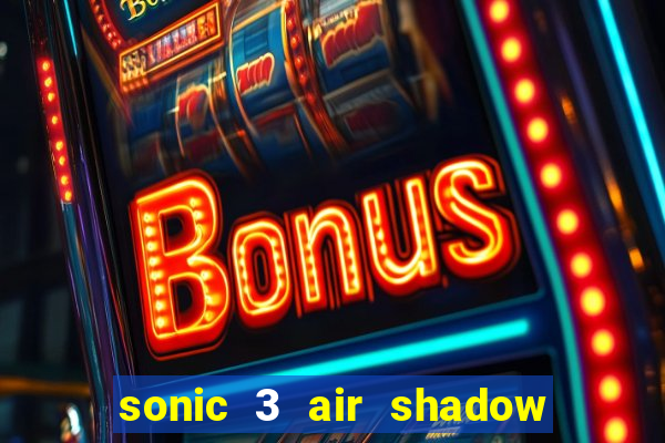 sonic 3 air shadow extra slot