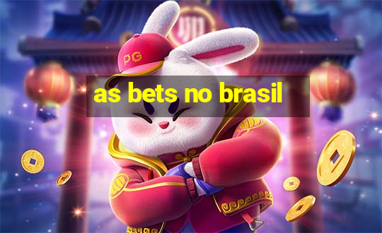 as bets no brasil