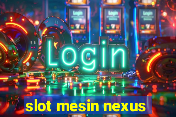 slot mesin nexus