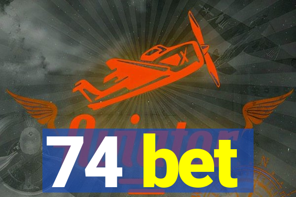 74 bet