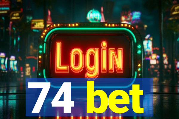 74 bet