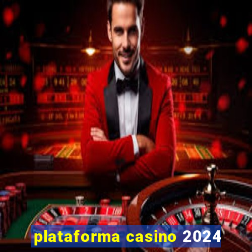 plataforma casino 2024