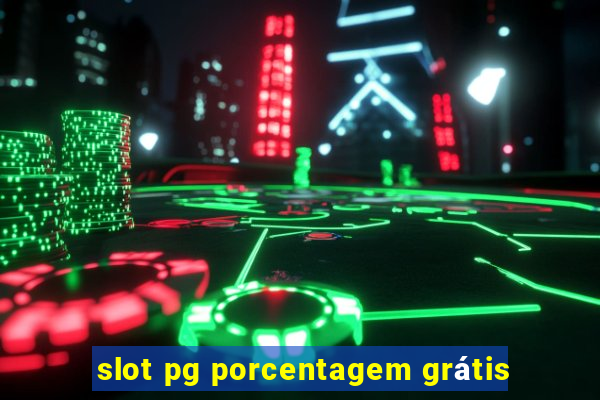 slot pg porcentagem grátis