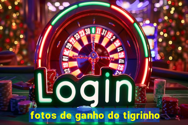 fotos de ganho do tigrinho