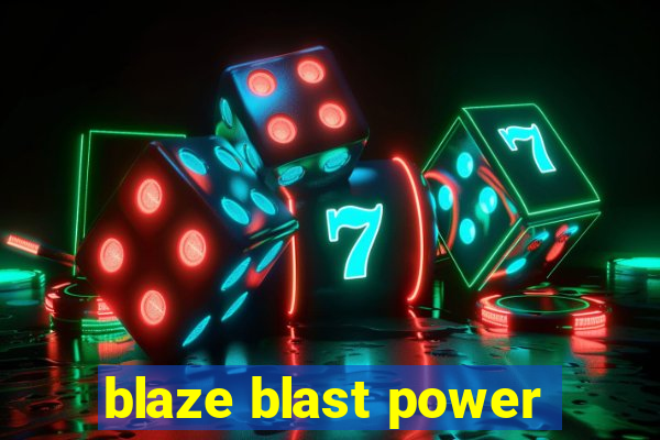 blaze blast power