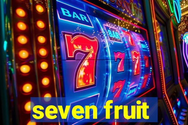 seven fruit