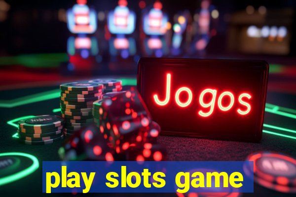 play slots game