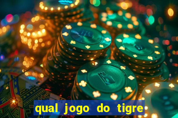 qual jogo do tigre da dinheiro