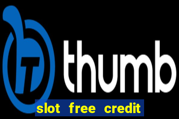 slot free credit ??? ???? ??? ??? ???? ????