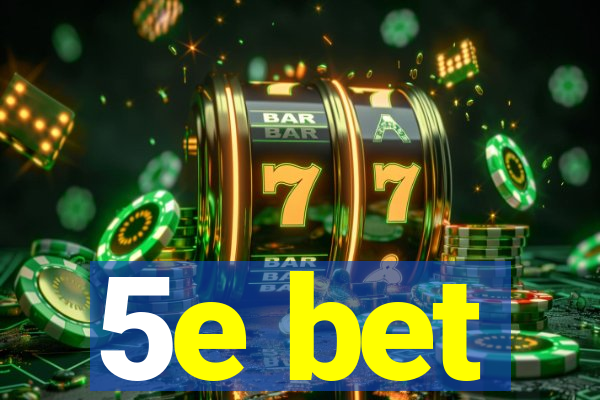 5e bet