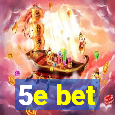 5e bet