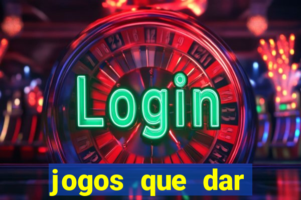 jogos que dar dinheiro sem depositar