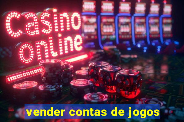 vender contas de jogos