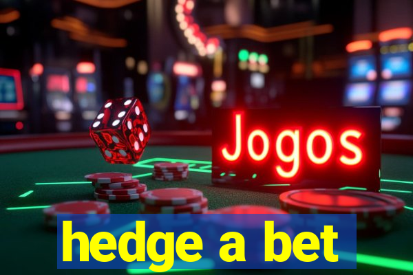 hedge a bet