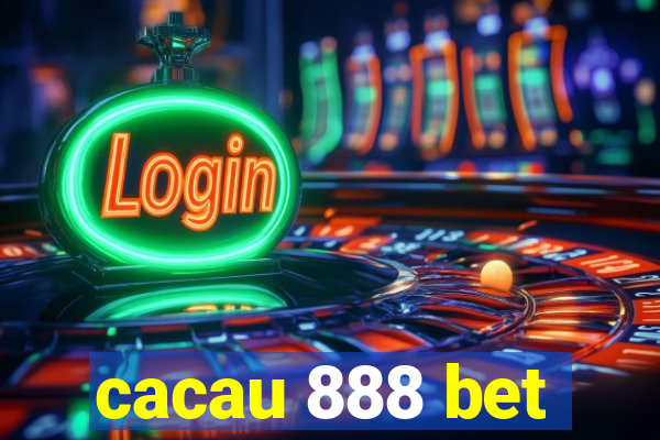 cacau 888 bet