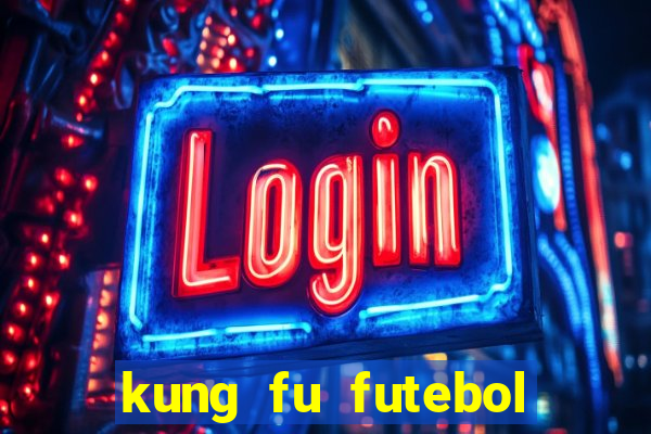 kung fu futebol clube filme completo dublado download via mega