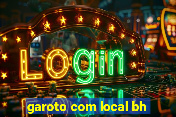 garoto com local bh