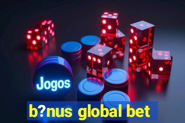 b?nus global bet