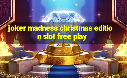 joker madness christmas edition slot free play