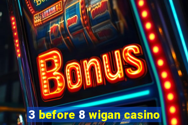 3 before 8 wigan casino