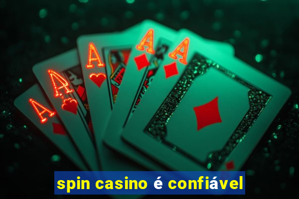 spin casino é confiável