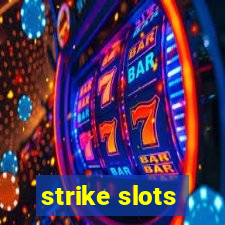 strike slots