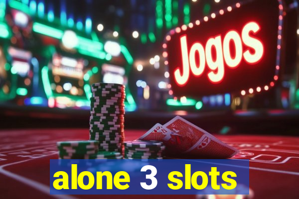 alone 3 slots