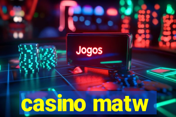 casino matw