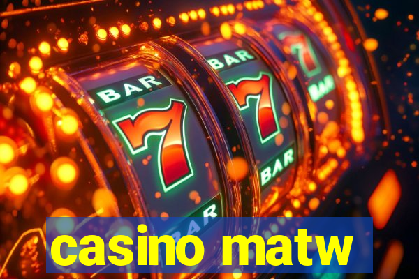 casino matw